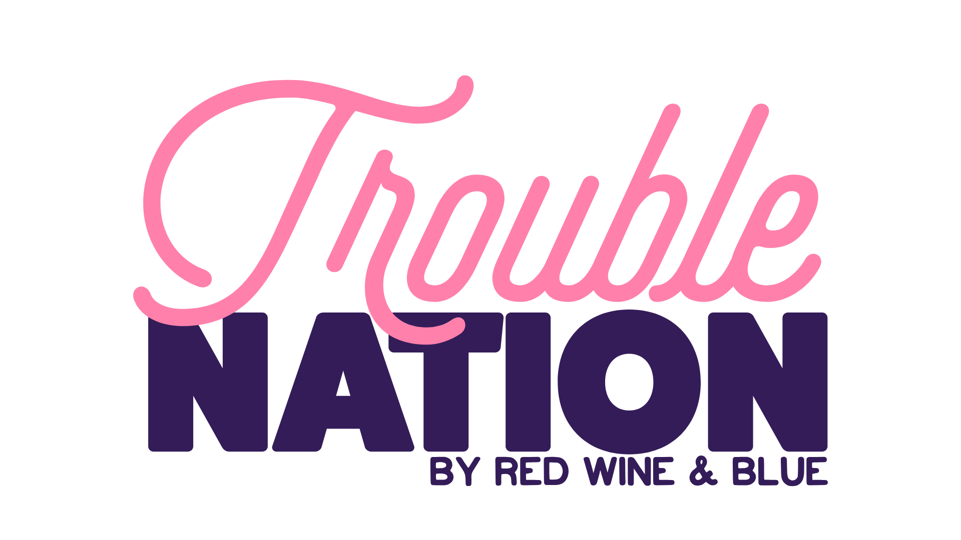 TroubleNation by Red Wine & Blue